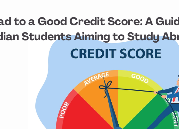 Road to a Good Credit Score: A Guide for Indian Students Aiming to Study Abroad