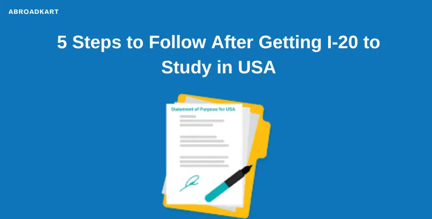 5 steps to follow after getting I-20 Form.